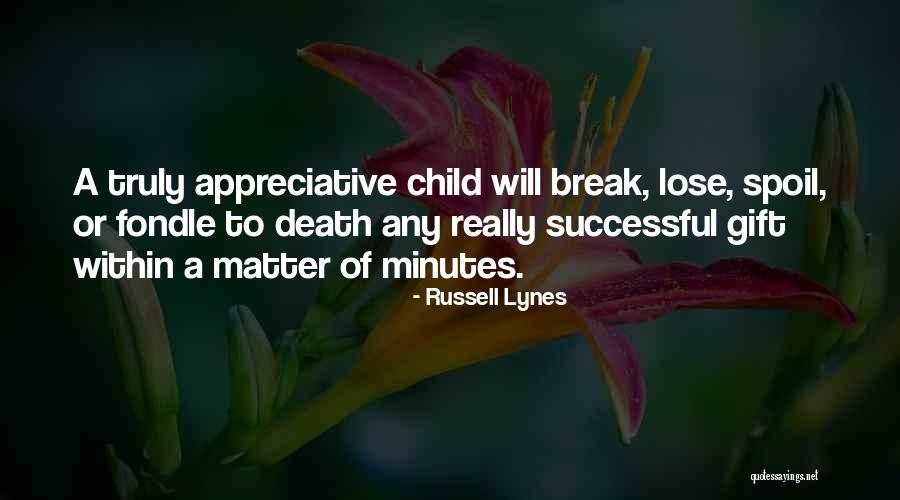 Gift Of A Child Quotes By Russell Lynes Gift Of A Child Quotes By Russell Lynes