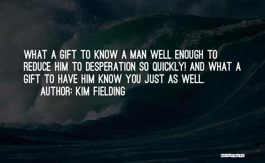 Gift Of Desperation Quotes By Kim Fielding