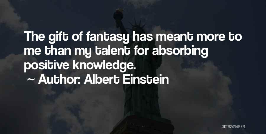 Gift Of Knowledge Quotes By Albert Einstein