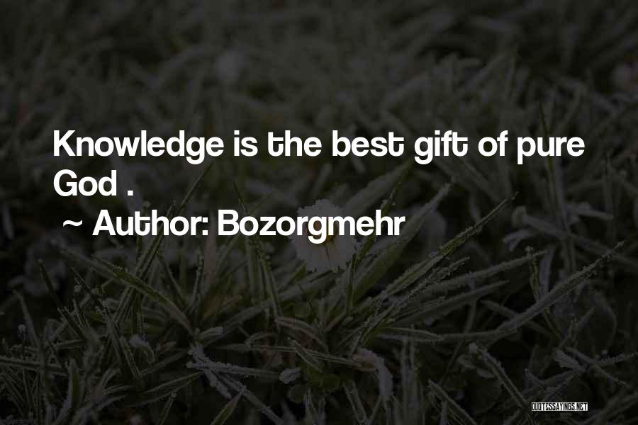 Gift Of Knowledge Quotes By Bozorgmehr