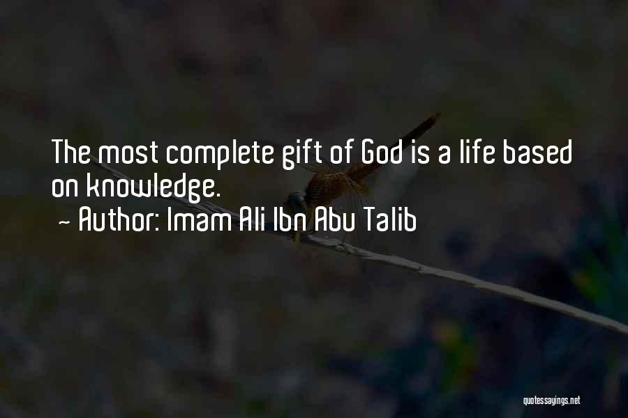 Gift Of Knowledge Quotes By Imam Ali Ibn Abu Talib