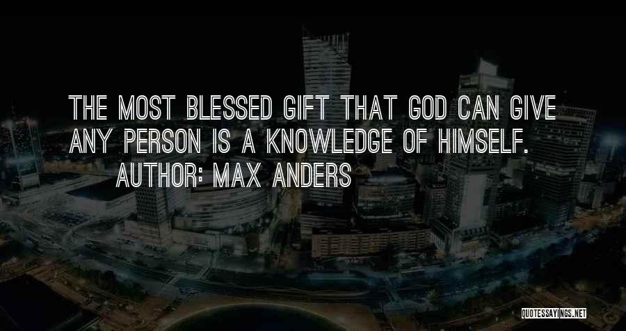 Gift Of Knowledge Quotes By Max Anders