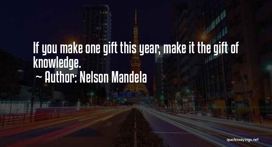 Gift Of Knowledge Quotes By Nelson Mandela