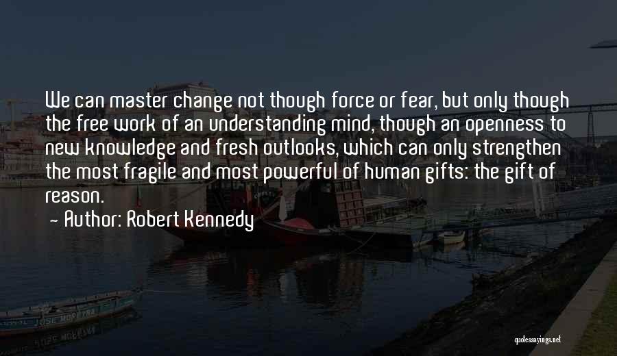 Gift Of Knowledge Quotes By Robert Kennedy