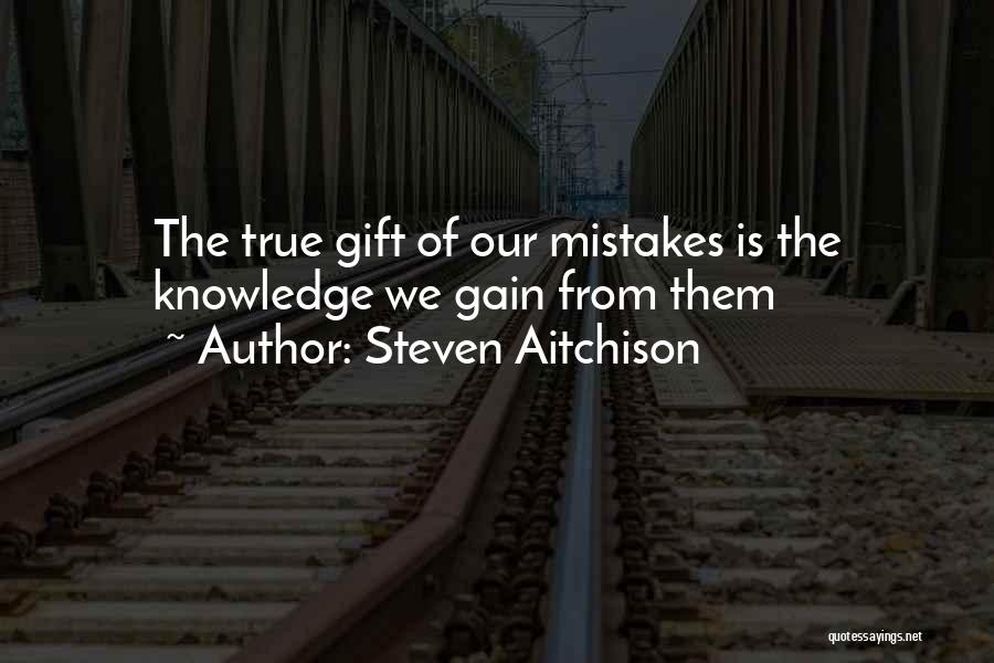 Gift Of Knowledge Quotes By Steven Aitchison