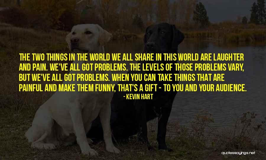 Gift Of Laughter Quotes By Kevin Hart Gift Of Laughter Quotes By Kevin Hart