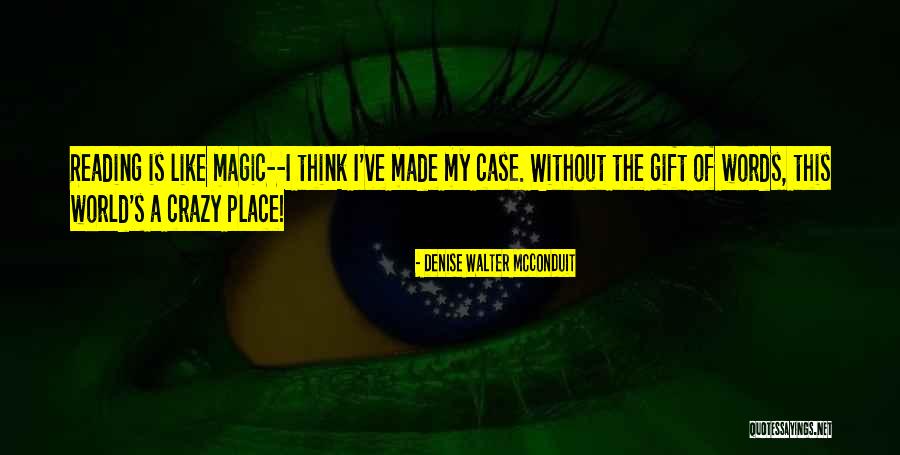 Gift Of Reading Quotes By Denise Walter McConduit Gift Of Reading Quotes By Denise Walter McConduit