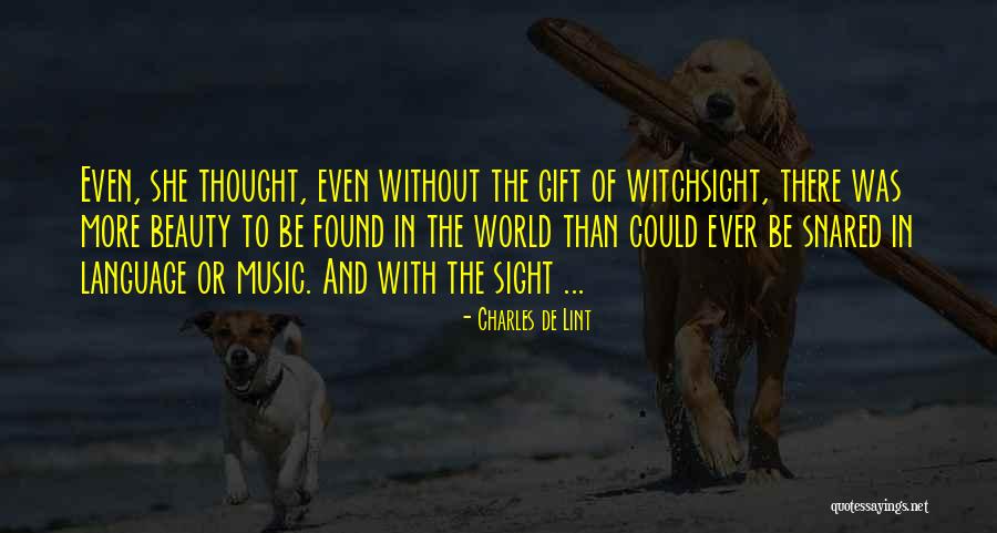 Gift Of Sight Quotes By Charles De Lint