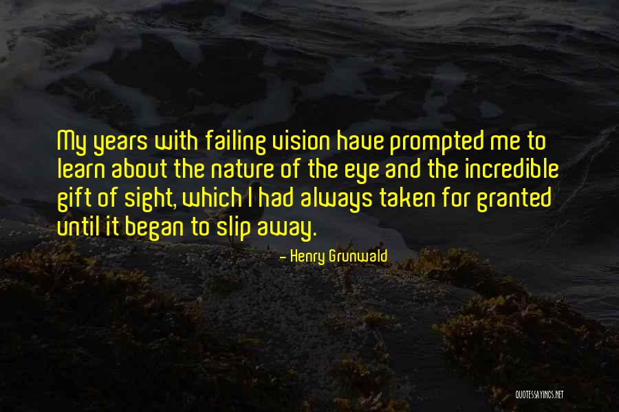 Gift Of Sight Quotes By Henry Grunwald