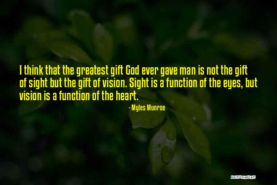 Gift Of Sight Quotes By Myles Munroe