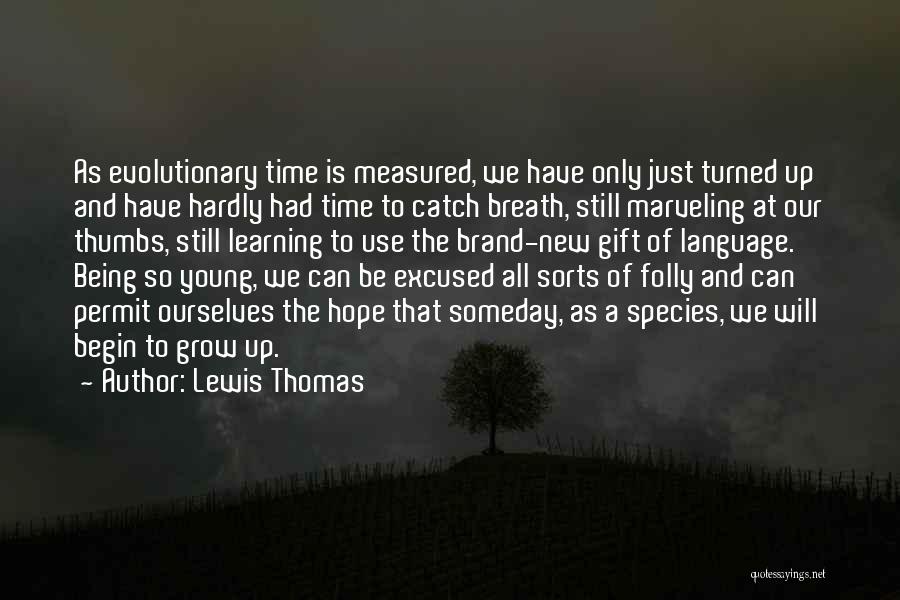 Gift Of Time Quotes By Lewis Thomas