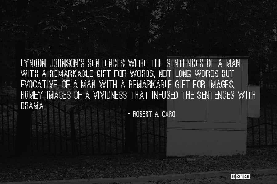 Gift Of Words Quotes By Robert A. Caro Gift Of Words Quotes By Robert A. Caro