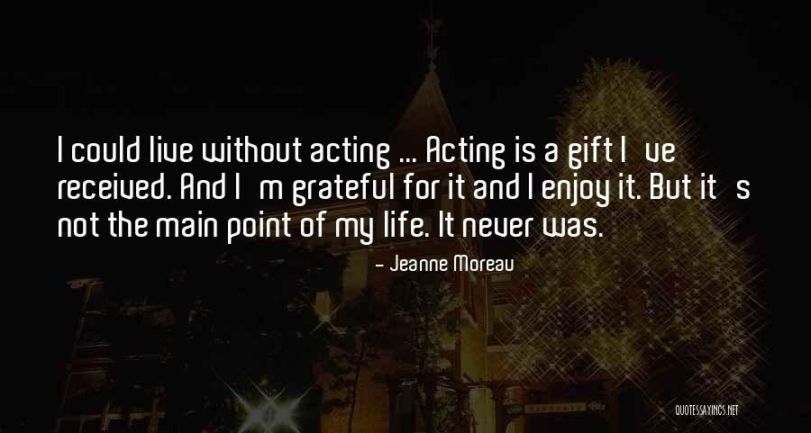 Gift Received Quotes By Jeanne Moreau Gift Received Quotes By Jeanne Moreau