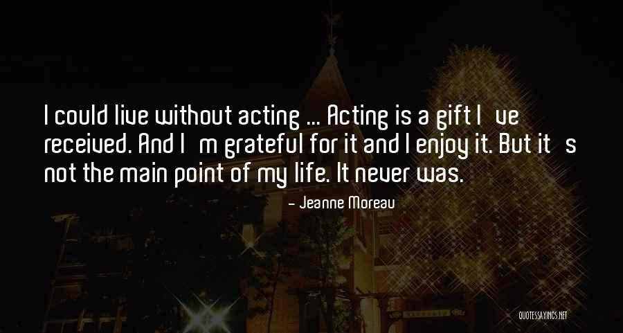 Gift Received Quotes By Jeanne Moreau