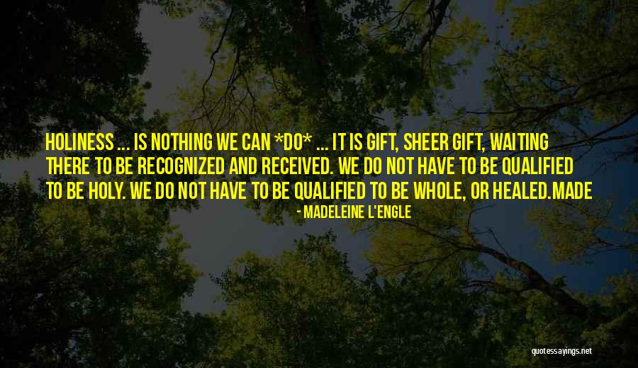 Gift Received Quotes By Madeleine L'Engle