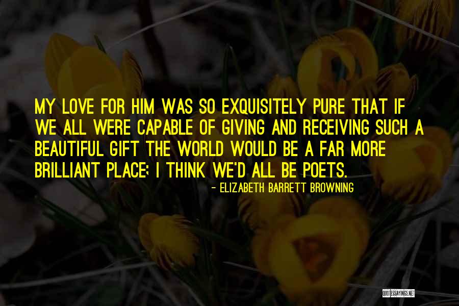 Gift Receiving Quotes By Elizabeth Barrett Browning Gift Receiving Quotes By Elizabeth Barrett Browning