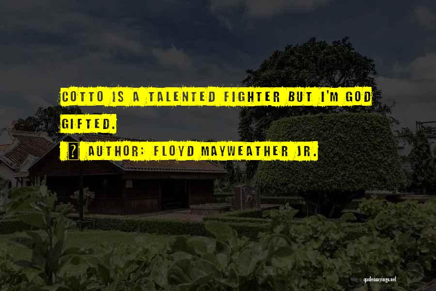 Gifted And Talented Quotes By Floyd Mayweather Jr.