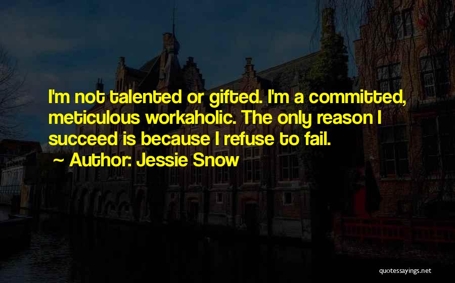 Gifted And Talented Quotes By Jessie Snow