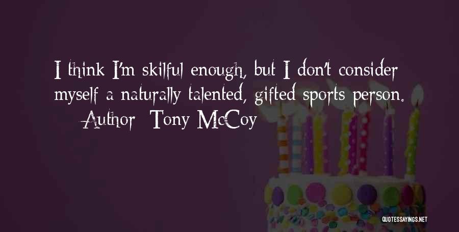 Gifted And Talented Quotes By Tony McCoy