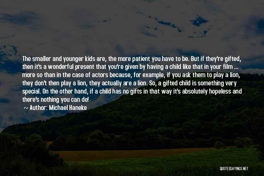 Gifted Child Quotes By Michael Haneke