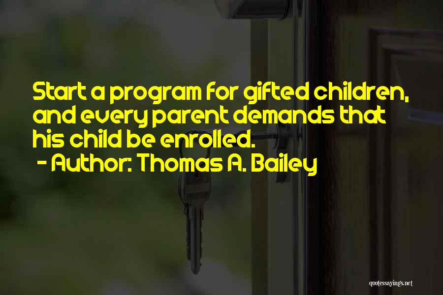 Gifted Child Quotes By Thomas A. Bailey