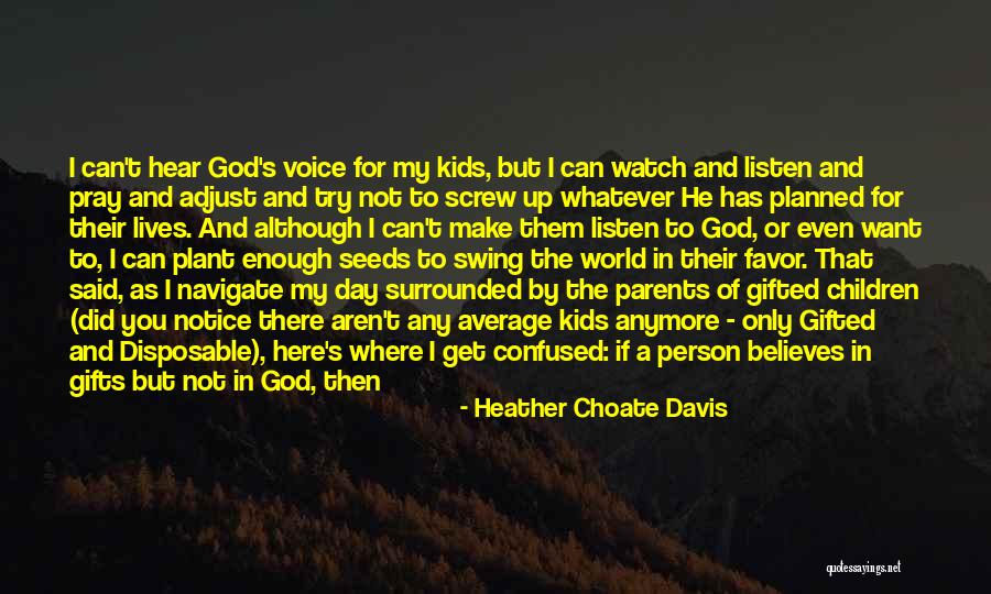 Gifted Kids Quotes By Heather Choate Davis Gifted Kids Quotes By Heather Choate Davis