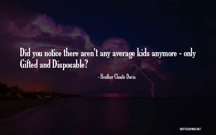 Gifted Kids Quotes By Heather Choate Davis Gifted Kids Quotes By Heather Choate Davis