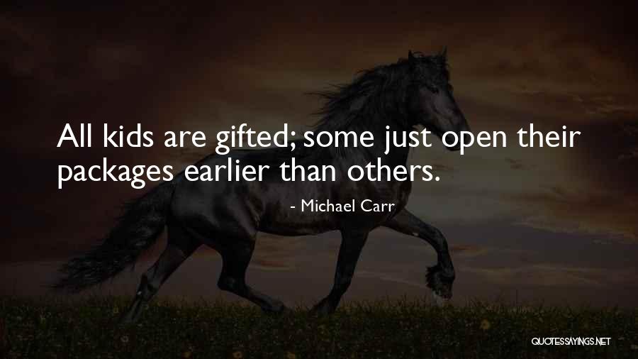 Gifted Kids Quotes By Michael Carr Gifted Kids Quotes By Michael Carr