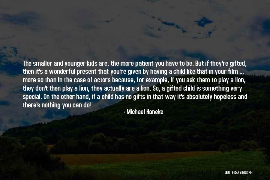 Gifted Kids Quotes By Michael Haneke Gifted Kids Quotes By Michael Haneke