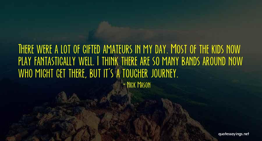 Gifted Kids Quotes By Nick Mason Gifted Kids Quotes By Nick Mason