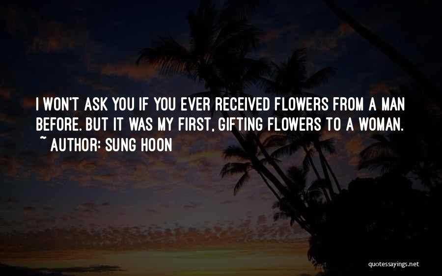 Gifting Flowers Quotes By Sung Hoon