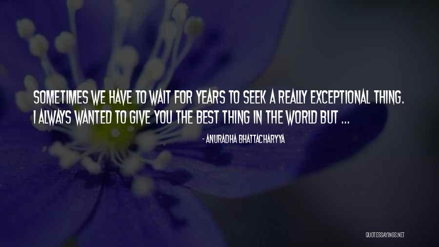Gifting Love Quotes By Anuradha Bhattacharyya Gifting Love Quotes By Anuradha Bhattacharyya