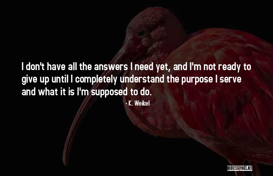 Giftings From God Quotes By K. Weikel Giftings From God Quotes By K. Weikel