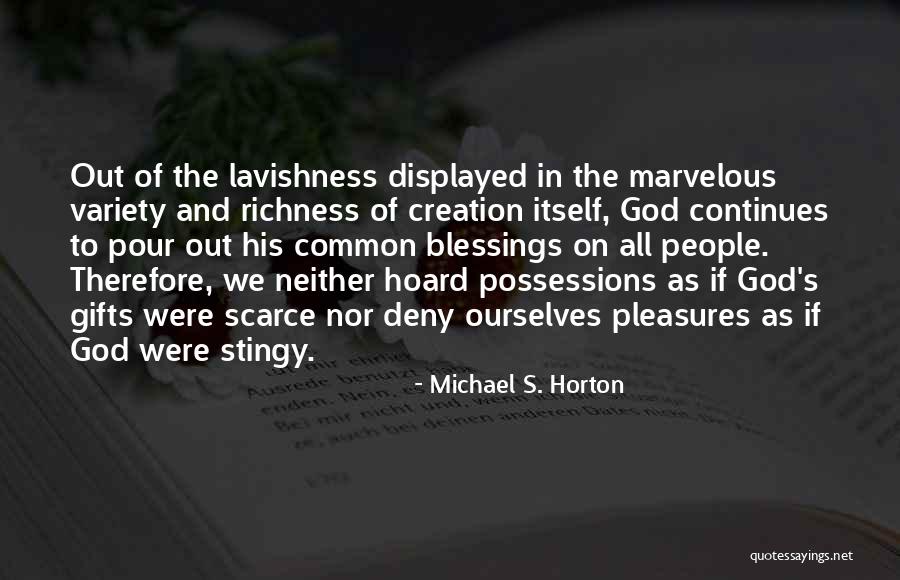 Gifts And Blessings Quotes By Michael S. Horton Gifts And Blessings Quotes By Michael S. Horton