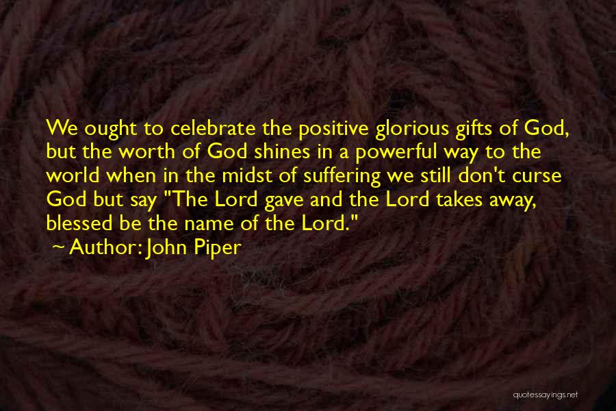 Gifts And Curse Quotes By John Piper