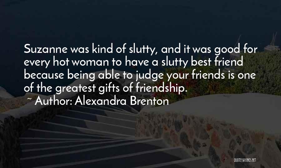 Gifts And Friendship Quotes By Alexandra Brenton Gifts And Friendship Quotes By Alexandra Brenton