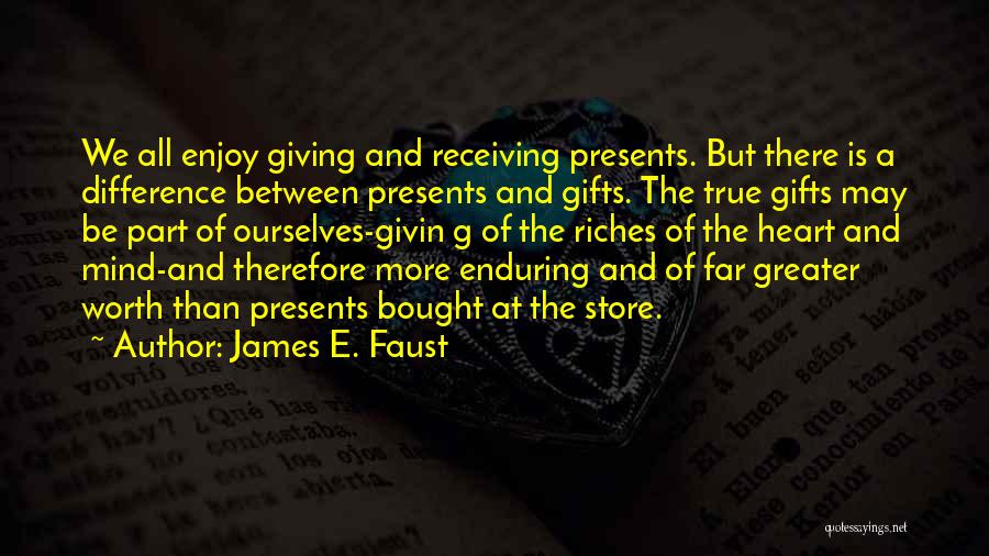 Gifts And Giving Quotes By James E. Faust
