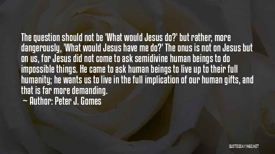 Gifts And Quotes By Peter J. Gomes