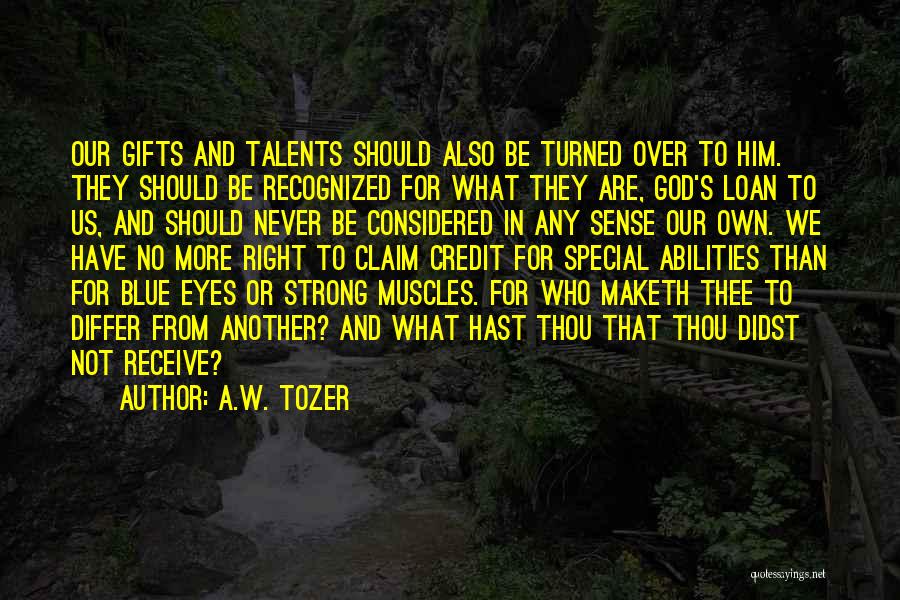 Gifts And Talents Quotes By A.W. Tozer