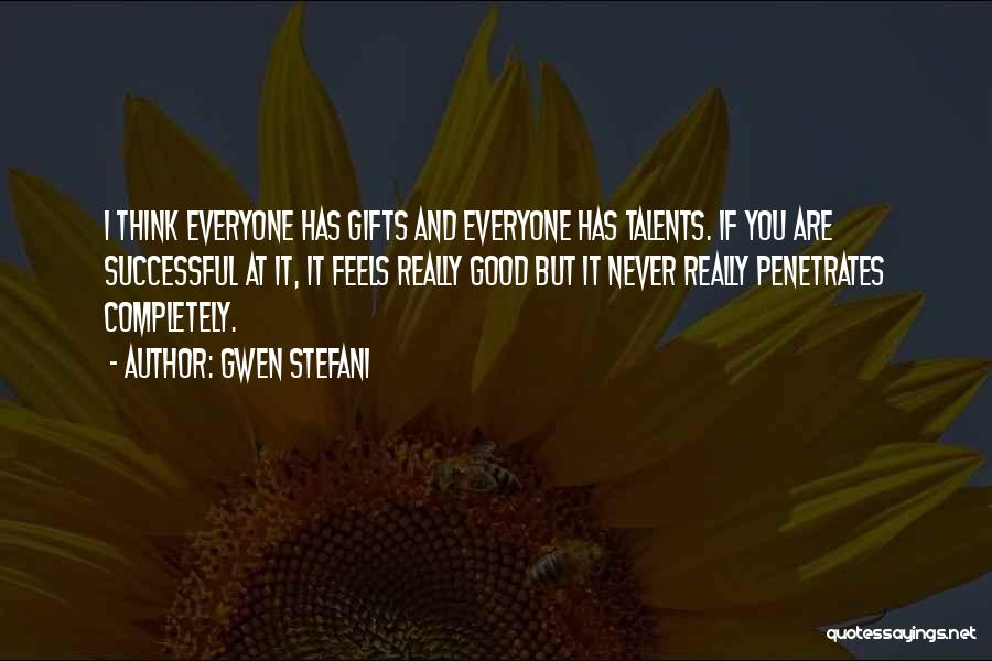 Gifts And Talents Quotes By Gwen Stefani