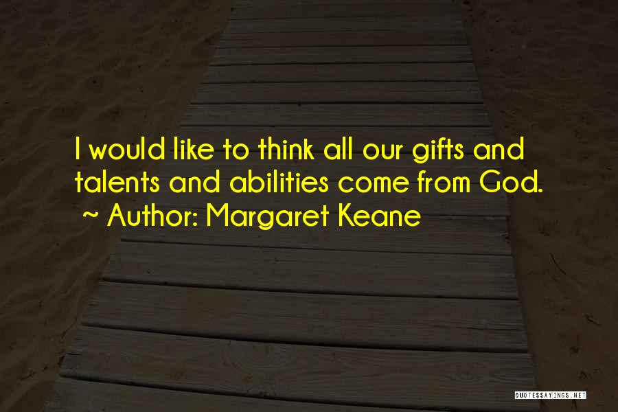 Gifts And Talents Quotes By Margaret Keane