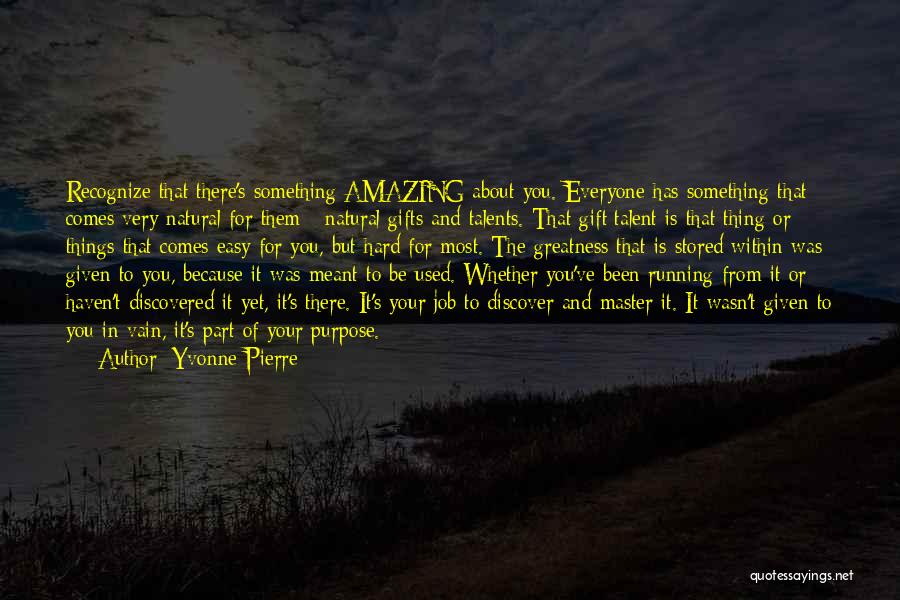Gifts And Talents Quotes By Yvonne Pierre