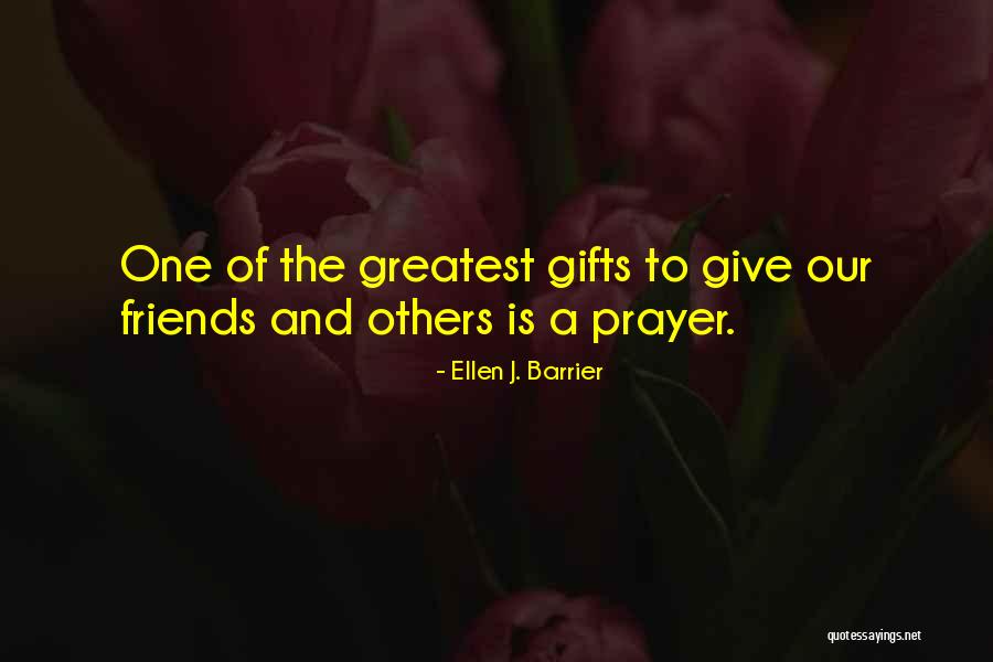 Gifts From Friends Quotes By Ellen J. Barrier Gifts From Friends Quotes By Ellen J. Barrier