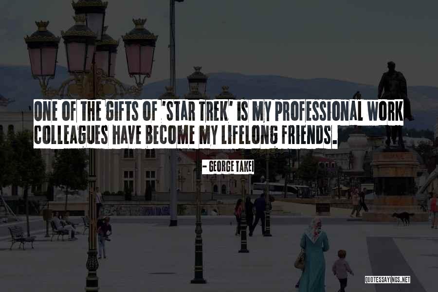 Gifts From Friends Quotes By George Takei Gifts From Friends Quotes By George Takei