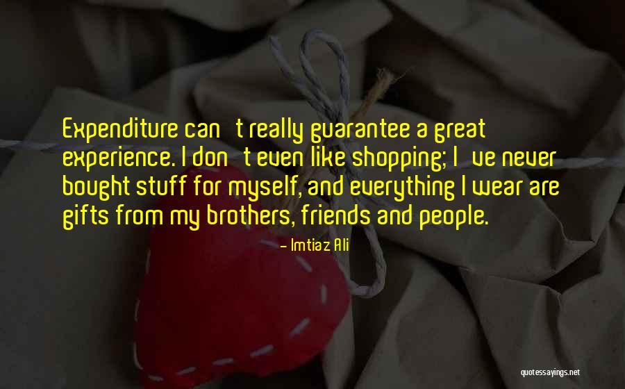 Gifts From Friends Quotes By Imtiaz Ali Gifts From Friends Quotes By Imtiaz Ali