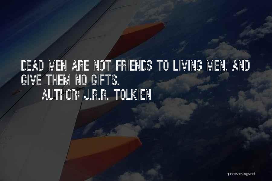 Gifts From Friends Quotes By J.R.R. Tolkien