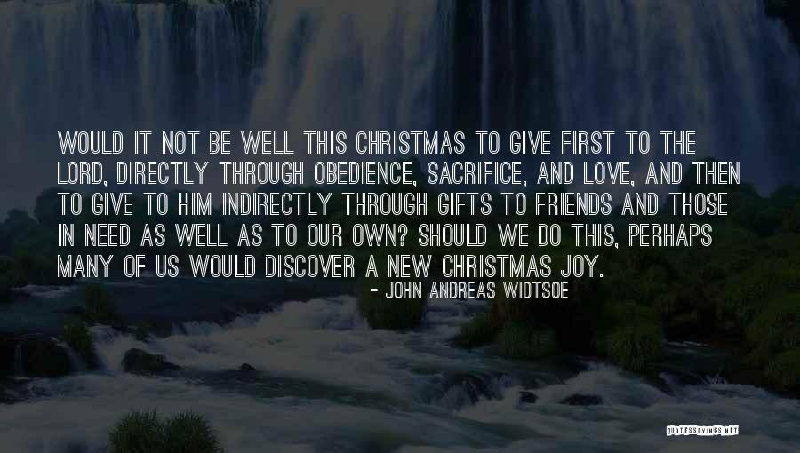 Gifts From Friends Quotes By John Andreas Widtsoe Gifts From Friends Quotes By John Andreas Widtsoe