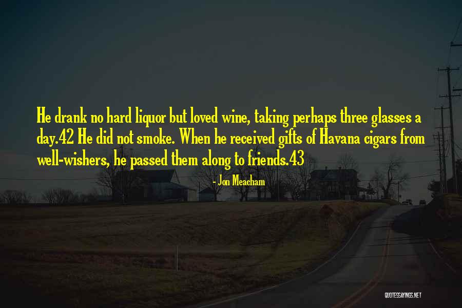 Gifts From Friends Quotes By Jon Meacham Gifts From Friends Quotes By Jon Meacham