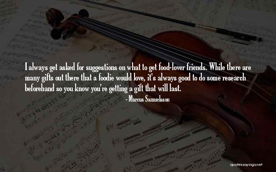 Gifts From Friends Quotes By Marcus Samuelsson Gifts From Friends Quotes By Marcus Samuelsson