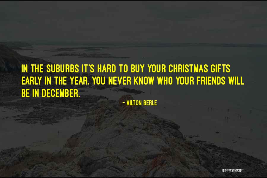 Gifts From Friends Quotes By Milton Berle Gifts From Friends Quotes By Milton Berle